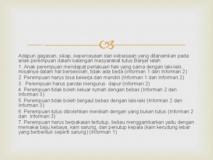  Adapun gagasan, sikap, kepercayaan dan kebiasaan yang ditanamkan pada anak perempuan dalam kalangan