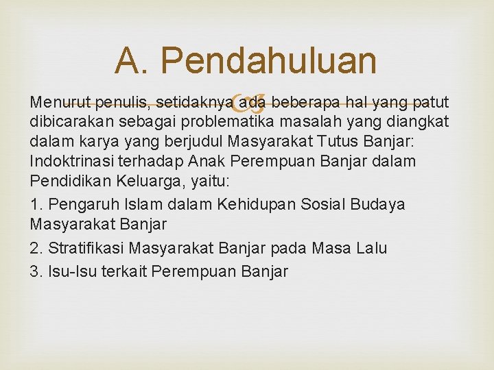 A. Pendahuluan Menurut penulis, setidaknya ada beberapa hal yang patut dibicarakan sebagai problematika masalah