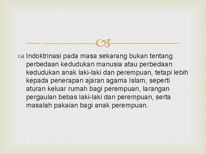  Indoktrinasi pada masa sekarang bukan tentang perbedaan kedudukan manusia atau perbedaan kedudukan anak