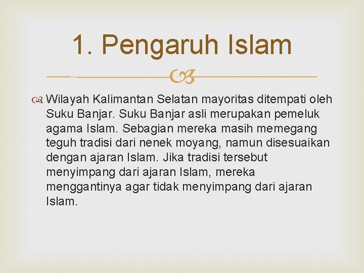1. Pengaruh Islam Wilayah Kalimantan Selatan mayoritas ditempati oleh Suku Banjar asli merupakan pemeluk