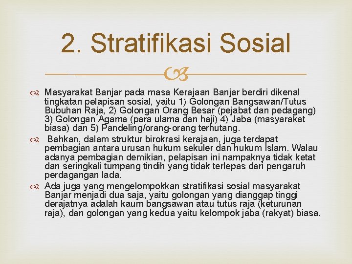 2. Stratifikasi Sosial Masyarakat Banjar pada masa Kerajaan Banjar berdiri dikenal tingkatan pelapisan sosial,