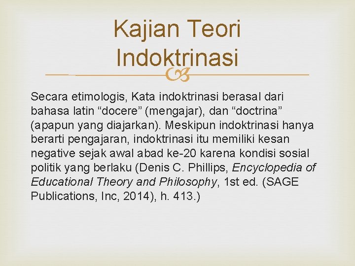 Kajian Teori Indoktrinasi Secara etimologis, Kata indoktrinasi berasal dari bahasa latin “docere” (mengajar), dan