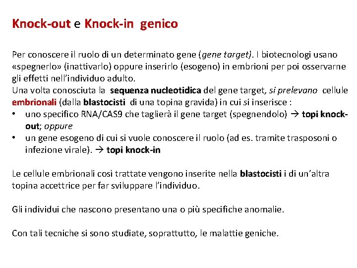 Knock-out e Knock-in genico Per conoscere il ruolo di un determinato gene (gene target).