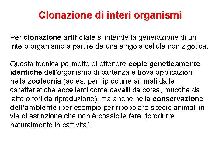 Clonazione di interi organismi Per clonazione artificiale si intende la generazione di un intero