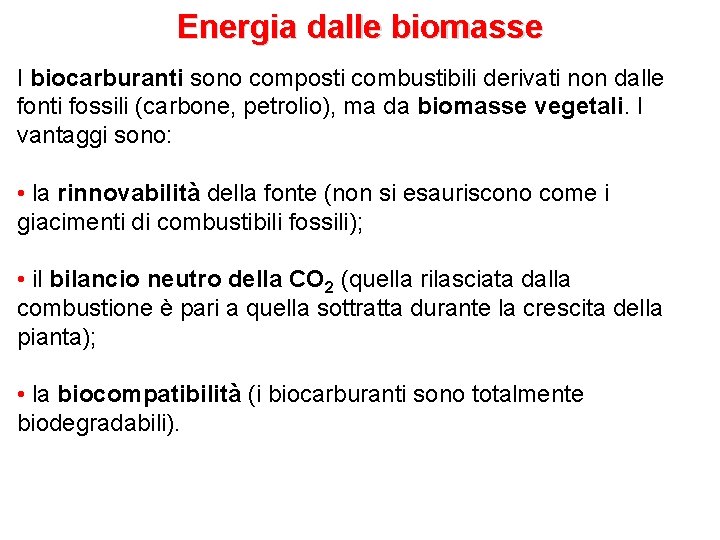 Energia dalle biomasse I biocarburanti sono composti combustibili derivati non dalle fonti fossili (carbone,
