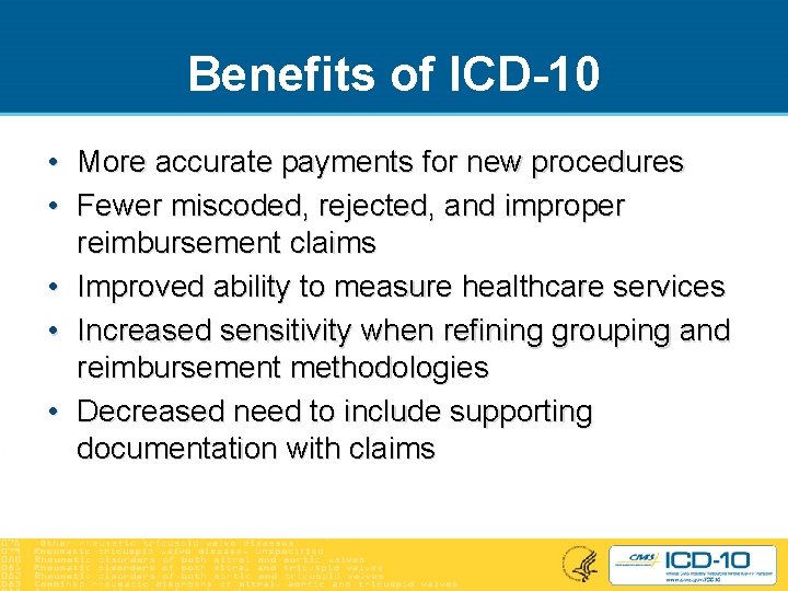 Benefits of ICD-10 • More accurate payments for new procedures • Fewer miscoded, rejected,