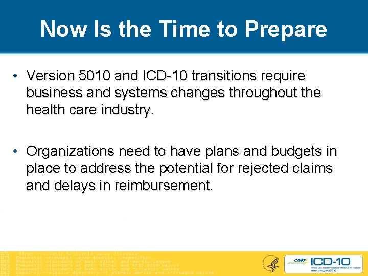 Now Is the Time to Prepare • Version 5010 and ICD-10 transitions require business