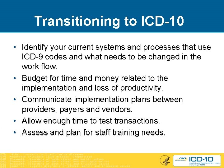 Transitioning to ICD-10 • Identify your current systems and processes that use ICD-9 codes