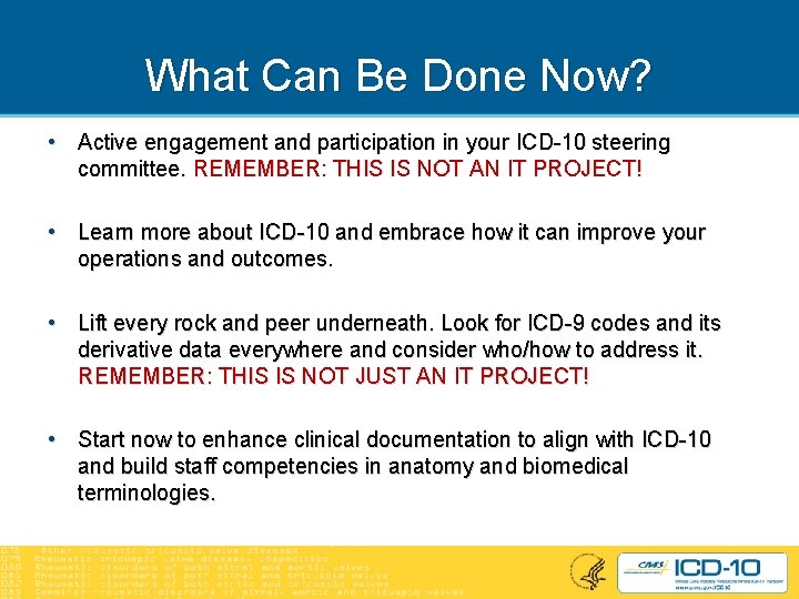 What Can Be Done Now? • Active engagement and participation in your ICD-10 steering