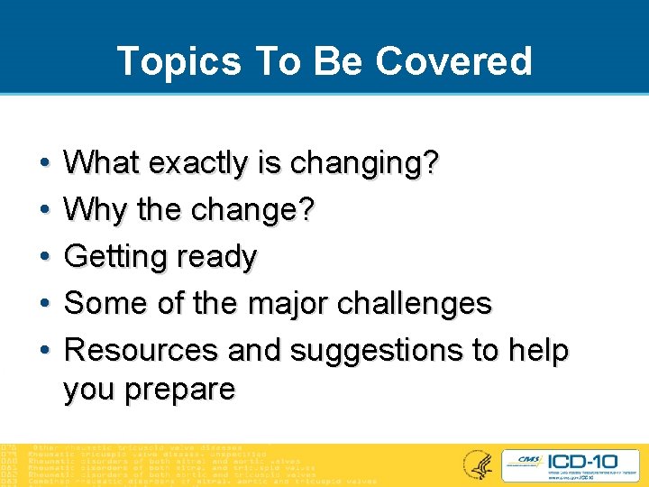 Topics To Be Covered • • • What exactly is changing? Why the change?
