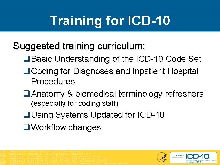 Training for ICD-10 Suggested training curriculum: q Basic Understanding of the ICD-10 Code Set