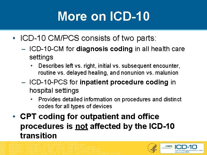 More on ICD-10 • ICD-10 CM/PCS consists of two parts: – ICD-10 -CM for