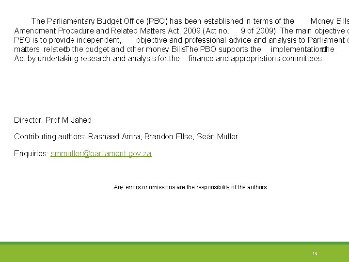 The Parliamentary Budget Office (PBO) has been established in terms of the Money Bills