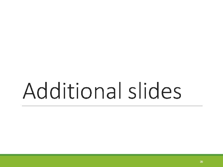 Additional slides 20 