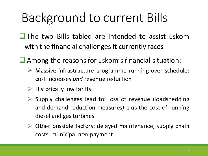 Background to current Bills q The two Bills tabled are intended to assist Eskom