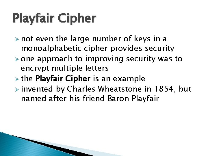 Playfair Cipher Ø not even the large number of keys in a monoalphabetic cipher