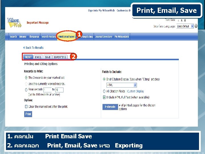 Print, Email, Save 1 2 1. คลกปม 2. คลกเลอก Print Email Save Print, Email,