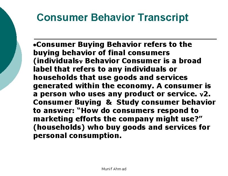 Consumer Behavior Transcript Consumer Buying Behavior refers to the buying behavior of final consumers