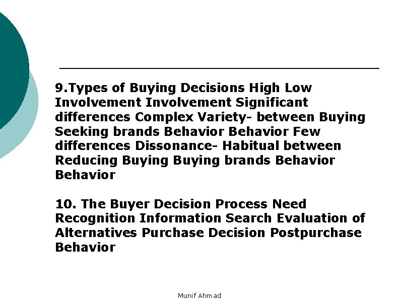 9. Types of Buying Decisions High Low Involvement Significant differences Complex Variety- between Buying