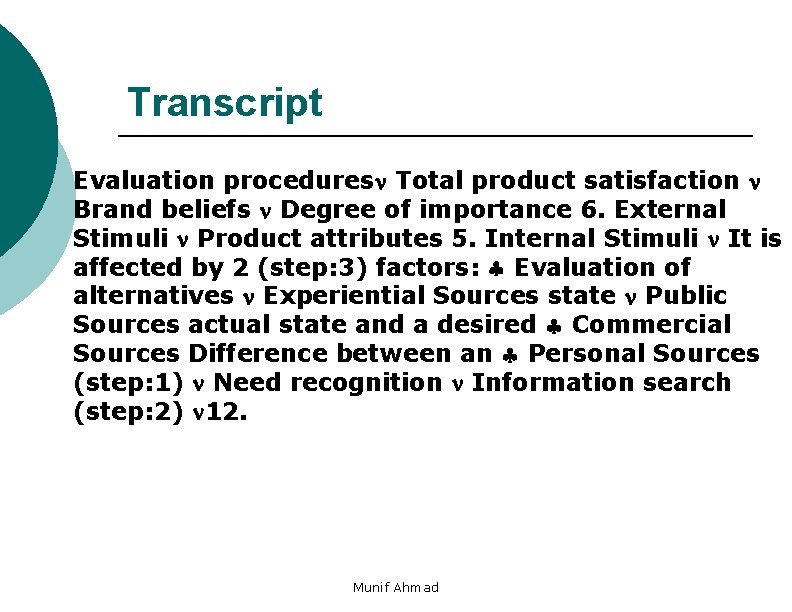 Transcript Evaluation procedures Total product satisfaction Brand beliefs Degree of importance 6. External Stimuli