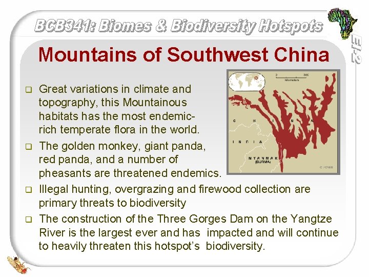 Mountains of Southwest China q q Great variations in climate and topography, this Mountainous