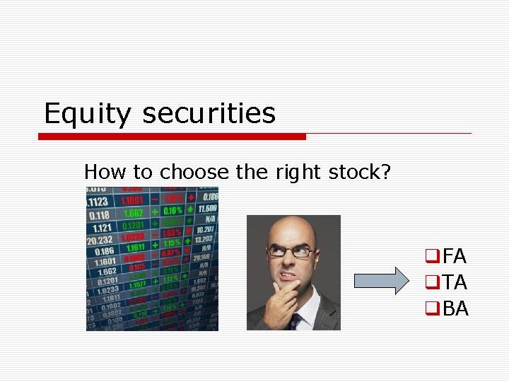 Equity securities How to choose the right stock? q. FA q. TA q. BA