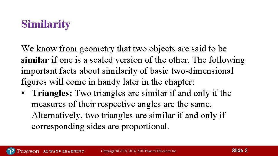 Similarity We know from geometry that two objects are said to be similar if