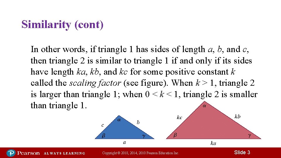 Similarity (cont) In other words, if triangle 1 has sides of length a, b,