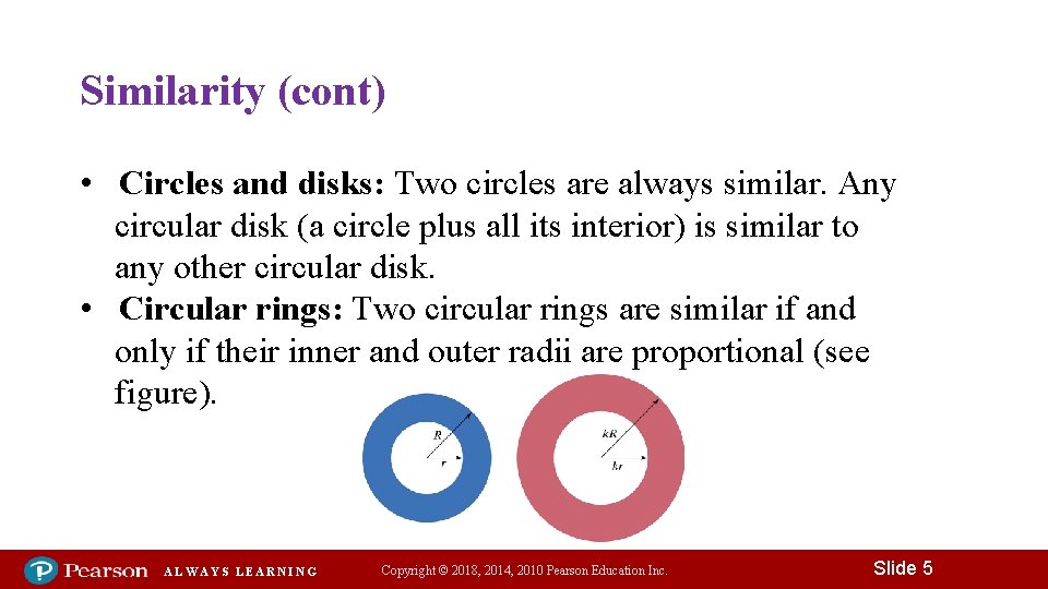 Similarity (cont) • Circles and disks: Two circles are always similar. Any circular disk