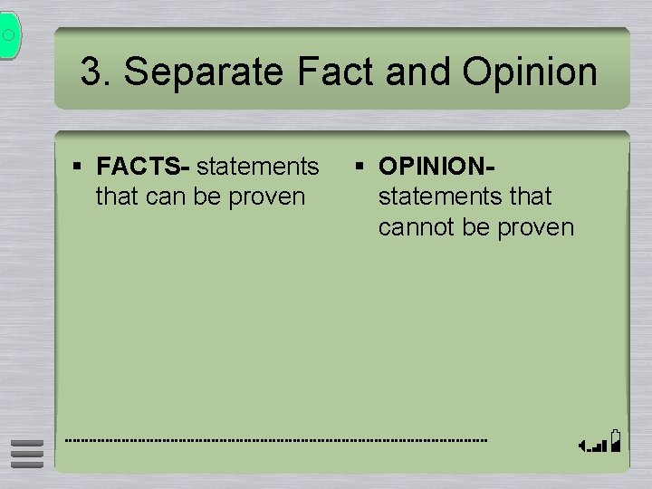 3. Separate Fact and Opinion § FACTS- statements that can be proven § OPINIONstatements 3. Separate Fact and Opinion § FACTS- statements that can be proven § OPINIONstatements