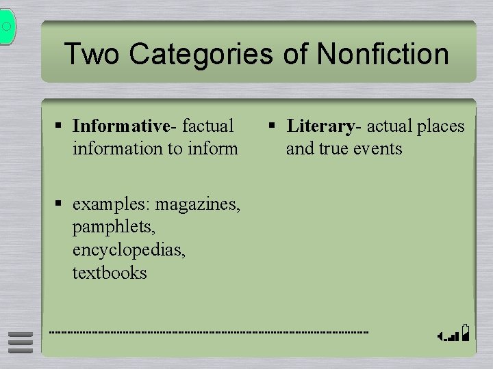 Two Categories of Nonfiction § Informative- factual information to inform § examples: magazines, pamphlets, Two Categories of Nonfiction § Informative- factual information to inform § examples: magazines, pamphlets,