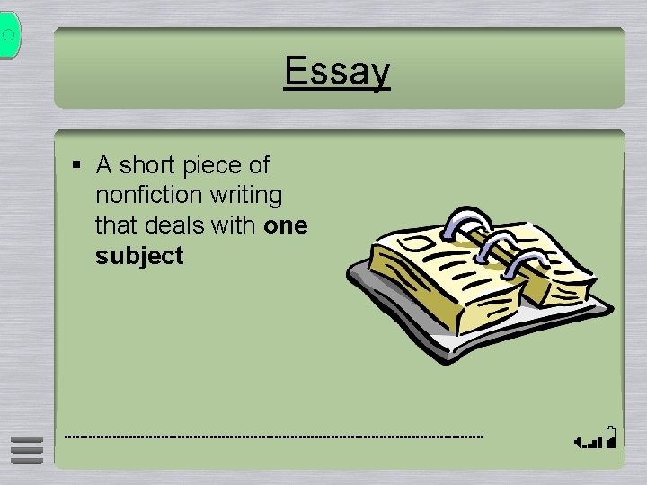 Essay § A short piece of nonfiction writing that deals with one subject Essay § A short piece of nonfiction writing that deals with one subject