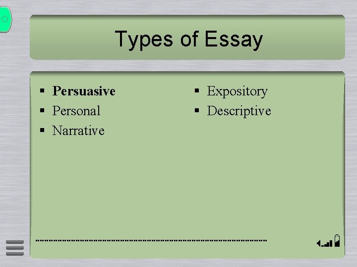 Types of Essay § Persuasive § Personal § Narrative § Expository § Descriptive Types of Essay § Persuasive § Personal § Narrative § Expository § Descriptive