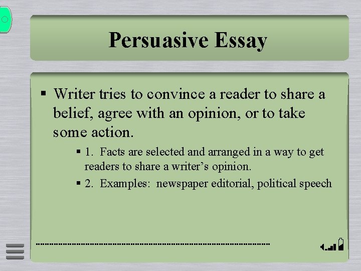 Persuasive Essay § Writer tries to convince a reader to share a belief, agree Persuasive Essay § Writer tries to convince a reader to share a belief, agree