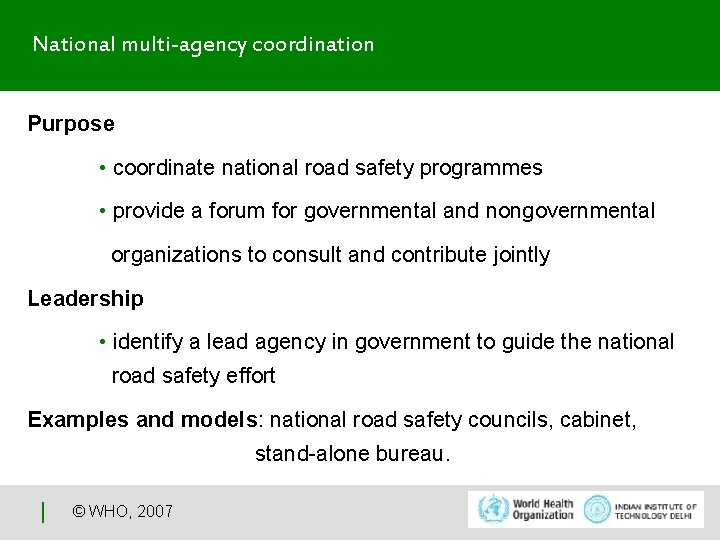 National multi-agency coordination Purpose • coordinate national road safety programmes • provide a forum
