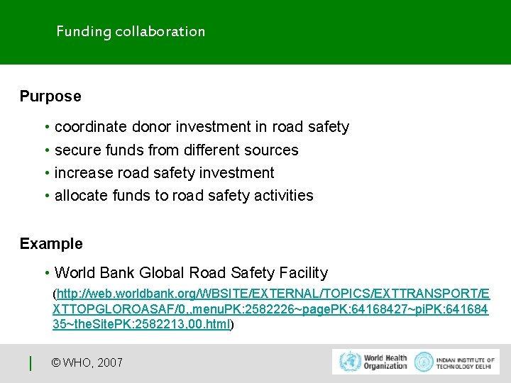 Funding collaboration Purpose • coordinate donor investment in road safety • secure funds from