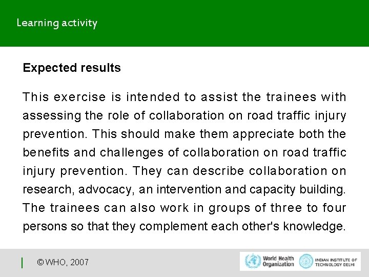Learning activity Expected results This exercise is intended to assist the trainees with assessing