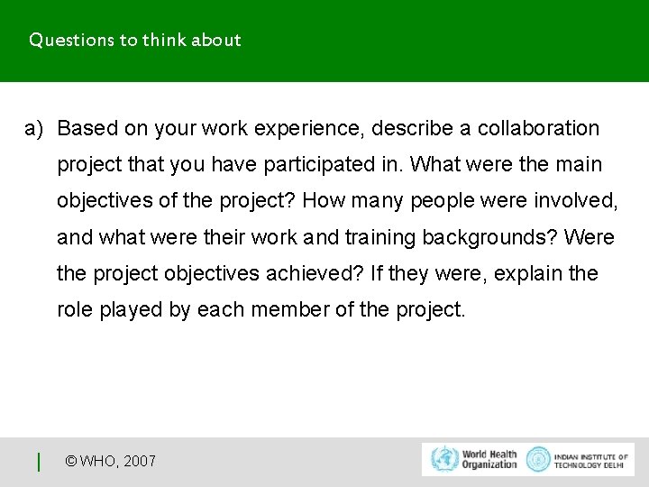 Questions to think about a) Based on your work experience, describe a collaboration project