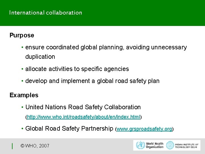 International collaboration Purpose • ensure coordinated global planning, avoiding unnecessary duplication • allocate activities