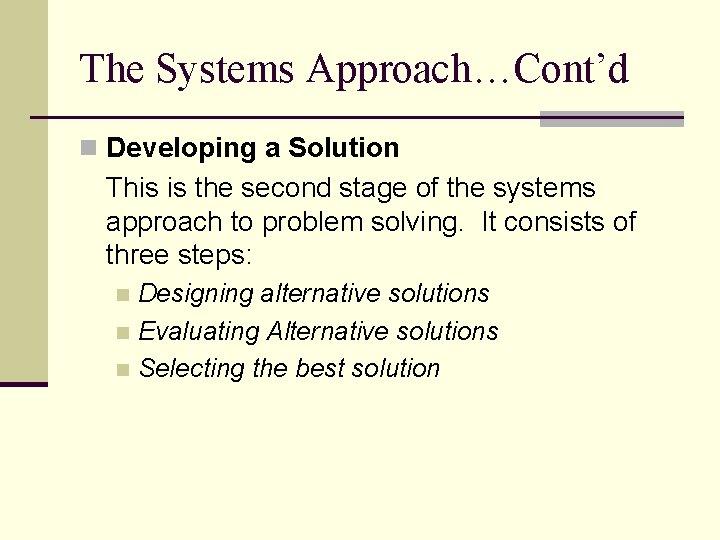 The Systems Approach…Cont’d n Developing a Solution This is the second stage of the