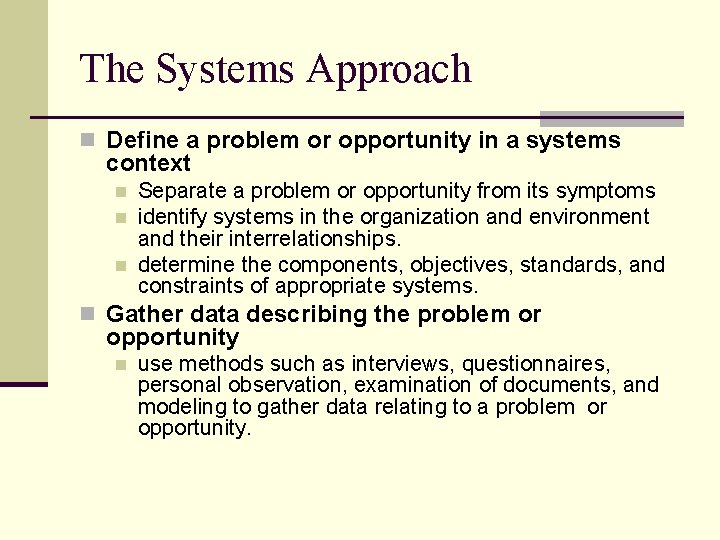 The Systems Approach n Define a problem or opportunity in a systems context n