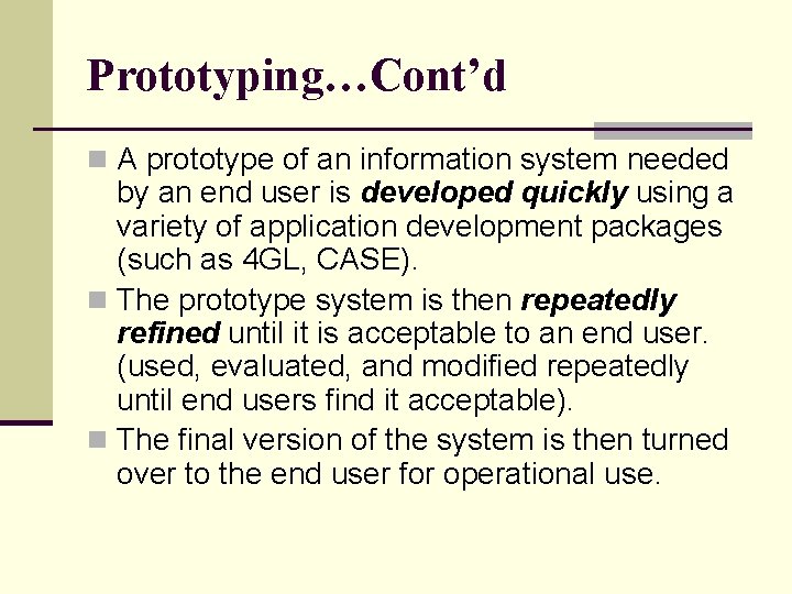 Prototyping…Cont’d n A prototype of an information system needed by an end user is
