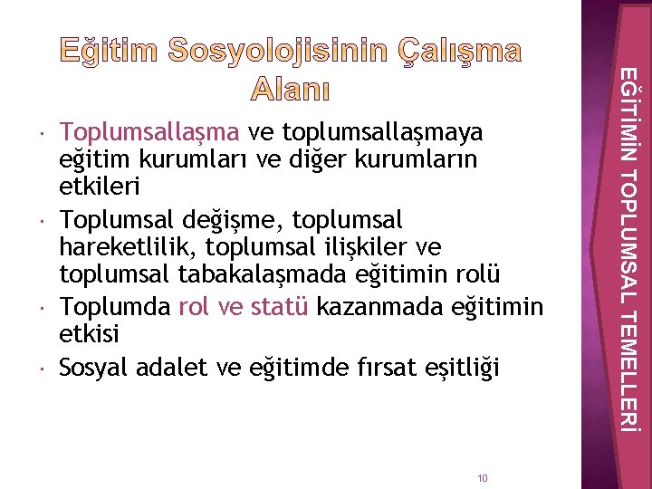  Toplumsallaşma ve toplumsallaşmaya eğitim kurumları ve diğer kurumların etkileri Toplumsal değişme, toplumsal hareketlilik,