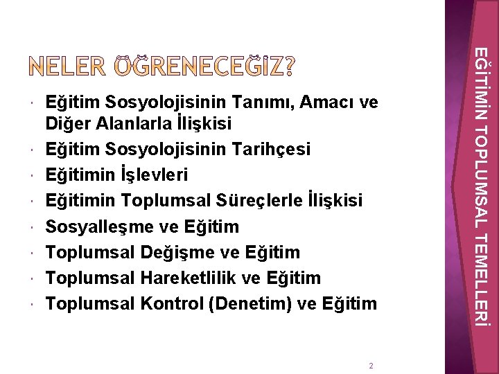  Eğitim Sosyolojisinin Tanımı, Amacı ve Diğer Alanlarla İlişkisi Eğitim Sosyolojisinin Tarihçesi Eğitimin İşlevleri