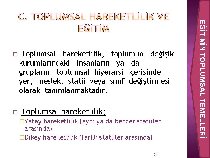 � Toplumsal hareketlilik, toplumun değişik kurumlarındaki insanların ya da grupların toplumsal hiyerarşi içerisinde yer,