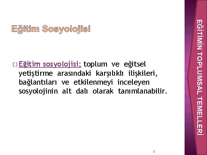 sosyolojisi; toplum ve eğitsel yetiştirme arasındaki karşılıklı ilişkileri, bağlantıları ve etkilenmeyi inceleyen sosyolojinin alt