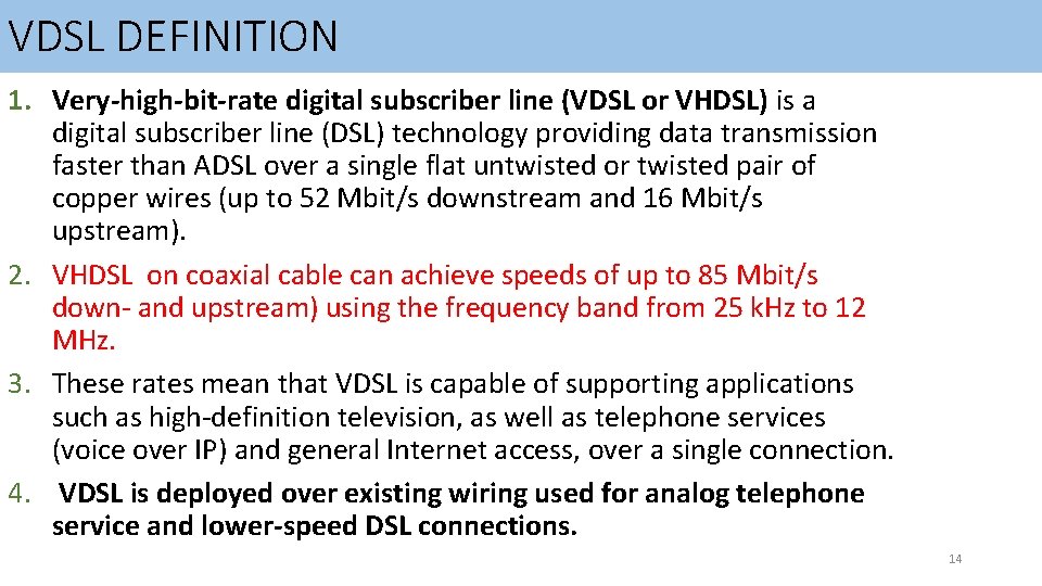 VDSL DEFINITION 1. Very-high-bit-rate digital subscriber line (VDSL or VHDSL) is a digital subscriber VDSL DEFINITION 1. Very-high-bit-rate digital subscriber line (VDSL or VHDSL) is a digital subscriber