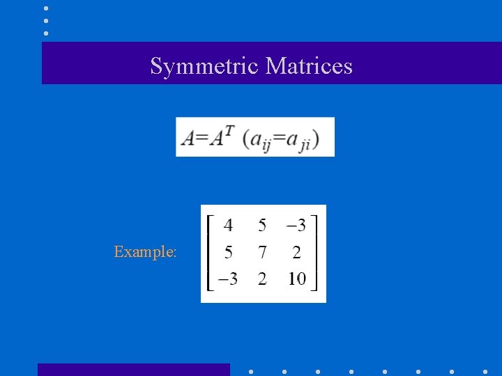 Symmetric Matrices Example: 