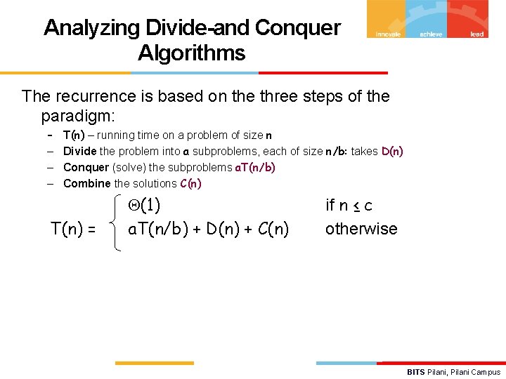 Analyzing Divide-and Conquer Algorithms The recurrence is based on the three steps of the