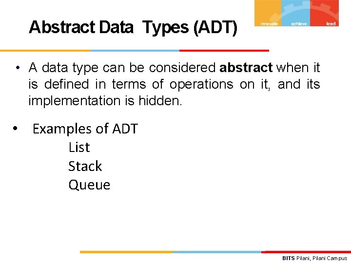 Abstract Data Types (ADT) • A data type can be considered abstract when it